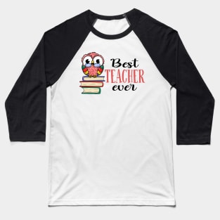 Best Teacher Ever Baseball T-Shirt